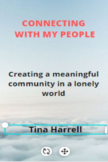 Cover for Tina Harrell · Connecting with your people: Creating a meaningful Community in a lonely world (Paperback Book) (2022)