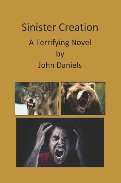 Sinister Creation - John Daniels - Books - Independently Published - 9798446332335 - May 27, 2022