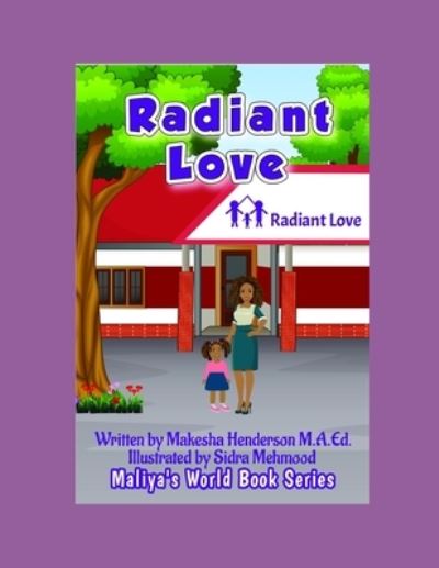 Cover for Makesha Henderson M a Ed · Radiant Love - Maliya's World Book (Paperback Book) (2021)