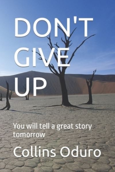 Cover for Collins Oduro · Don't Give Up: You will tell a great story tomorrow (Paperback Book) (2021)