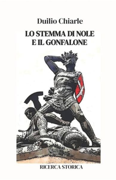 Cover for Duilio Chiarle · Lo Stemma Di Nole E Il Gonfalone: Ricerca storica - La Storia, Piccola E Grande (Taschenbuch) (2022)