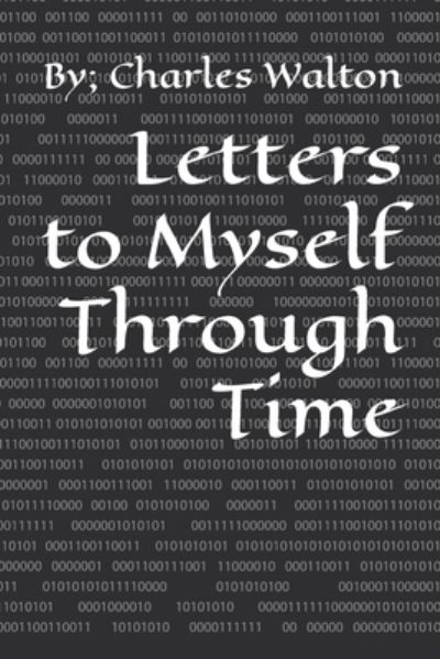 Cover for Charles Walton · Letters to Myself Through Time (Taschenbuch) (2021)