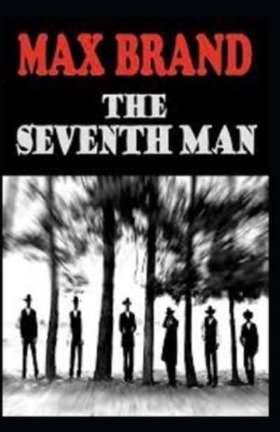 Cover for Max Brand · The Seventh Man Annotated (Paperback Book) (2021)