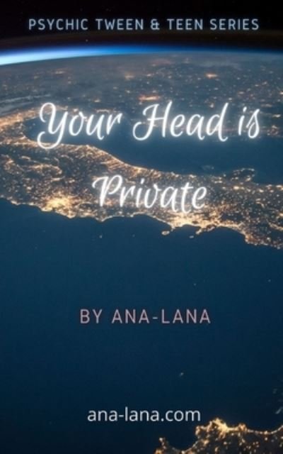 Cover for Ana-Lana Gilbert · Your Head Is Private - Psychic Tween and Teen (Paperback Book) (2021)