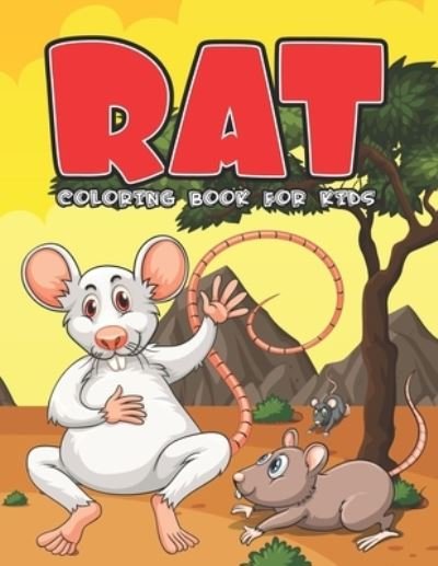 Rat Coloring Book For Kids: A Children Animal Activity Rat Coloring Book With Fun And Easy Stress Relaxation Jungle Color Pages For Kindergartens And Toddler Kids - Ra Linda Km Summers Publication - Livres - Independently Published - 9798525376335 - 23 juin 2021