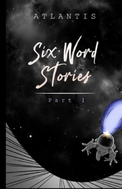 Cover for Atlantis Grey · Six Word Stories: Part 1 (Paperback Book) (2021)