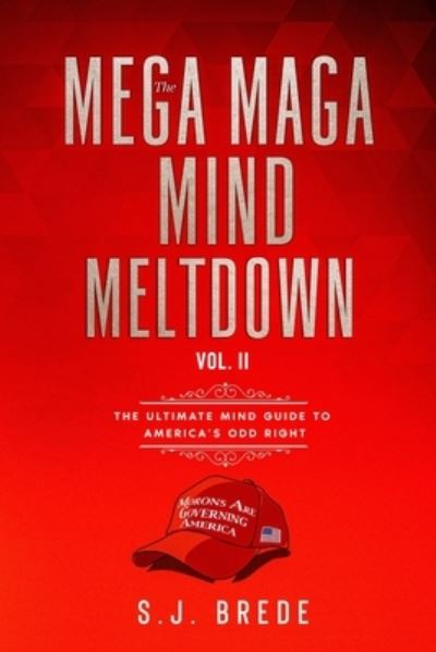 Cover for S J Brede · The Mega Maga Mind Meltdown Vol. II (Paperback Book) (2020)