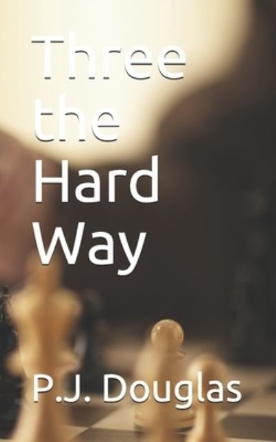 Cover for P J Douglas · Three the Hard Way (Paperback Book) (2021)