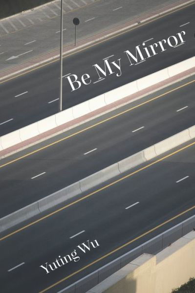 Cover for Yuting Wu · Be My Mirror (Pocketbok) (2020)