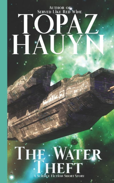 Cover for Topaz Hauyn · The Water Theft: A Science Fiction Short Story (Paperback Book) (2021)