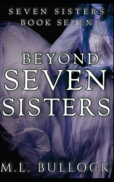 Cover for M L Bullock · Beyond Seven Sisters - Seven Sisters (Paperback Book) (2021)