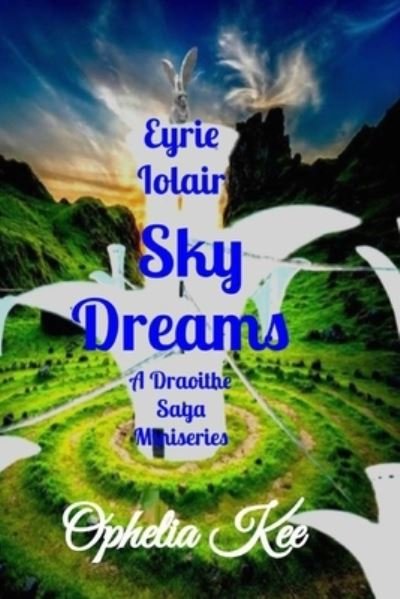 Cover for Ophelia Kee · Eyrie Iolair: Sky Dreams: Complete Volume - Draoithe the Saga (Paperback Bog) (2020)