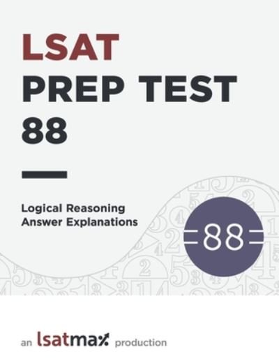 Cover for Lsatmax Lsat Prep · Prep Test 88 Logical Reasoning Answer Explanations (Pocketbok) (2020)