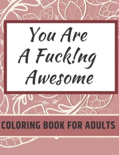 Cover for Smelly Cat · You Are Fucking Awesome Coloring Book For Adults (Paperback Book) (2020)