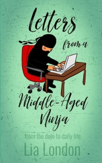 Cover for Lia London · Letters from a Middle-Aged Ninja (Paperback Bog) (2020)