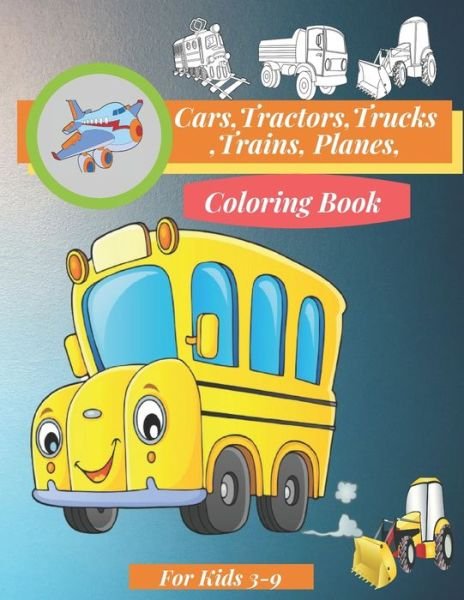Cars, Tractors, Trucks, Trains, Planes Coloring Book For Kids 3-9 - Myso Kids - Libros - Independently Published - 9798676603335 - 18 de agosto de 2020