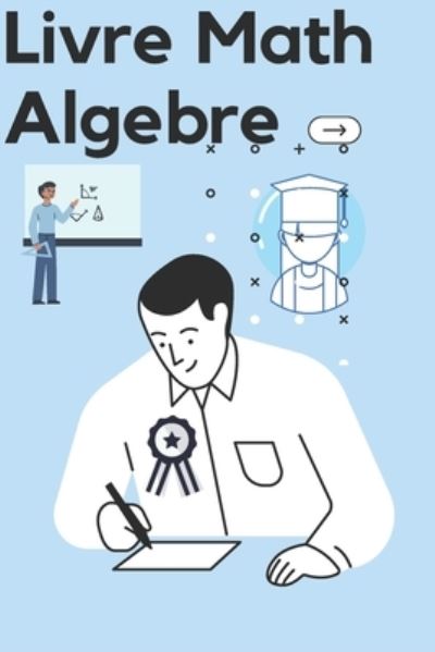 Livre Math Algebre - Moda Student - Books - Independently Published - 9798689049335 - September 22, 2020