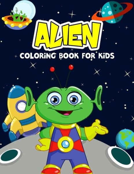 Cover for Pixelart Studio · Alien Coloring Book for Kids: Creative and Unique Alien Coloring Activity Book for Toddler, Preschooler &amp; Kids Ages 4-8 (Paperback Bog) (2021)