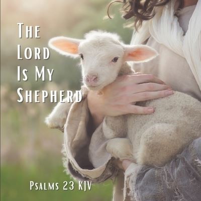 Cover for Katy A Lauren · The Lord Is My Shepherd Psalm 23 KJV (Paperback Book) (2021)