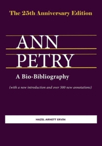 25th Anniversary Edition, Ann Petry a Bio-Bibliography - Hazel Arnett Ervin - Books - J. H. Publishing Company - 9798986359335 - July 13, 2023
