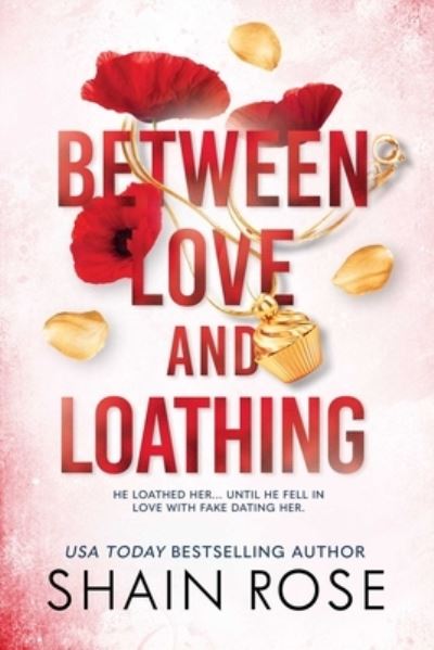 Between Love and Loathing - The Hardy Billionaire Brothers Series - Shain Rose - Books - Meredith Wild LLC - 9798987758335 - October 3, 2023