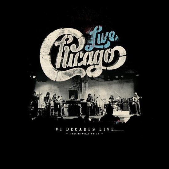 Cover for Chicago · VI DECADES LIVE (THIS IS WHAT WE DO) (4 CDs + 1 DVD) (CD/DVD) (2018)