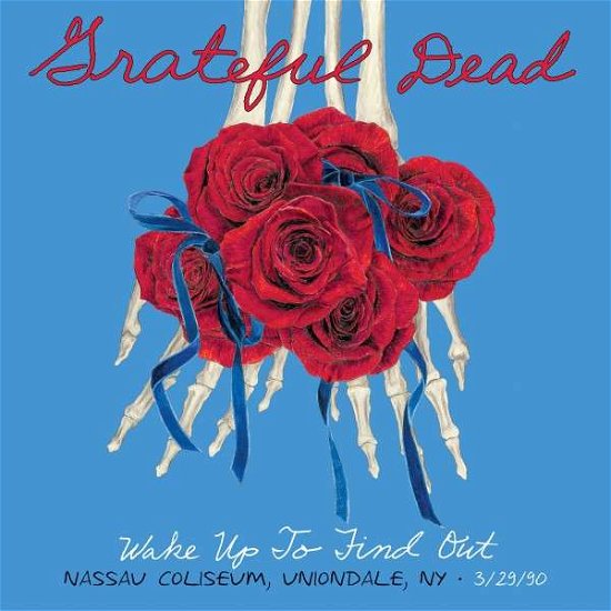 Cover for Grateful Dead · Wake Up To Find Out - Nassau Coliseum, Uniondale, NY, 1990 (CD) (2014)
