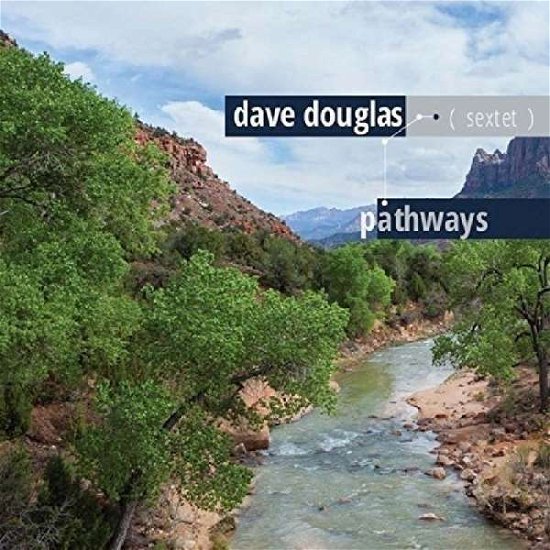 Cover for Dave Douglas Sextet · Pathways (CD) (2017)