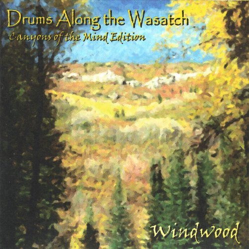 Drums Along the Wasatch - Windwood - Musiikki - CD Baby - 0634479203336 - tiistai 25. tammikuuta 2005