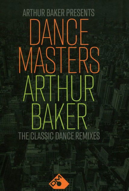 Arthur Baker Presents Dance Masters - Arthur Baker - Arthur Baker Presents Art  Various - Musik - EDSEL CURATED COMPILATION - 0740155734336 - 21. juli 2023