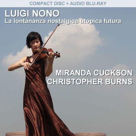 Miranda Cuckson · Luigi Nono: La Lontananza Nostalgica Utopica Futura (CD) (2014)