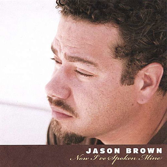 Cover for Jason Brown · Now I've Spoken Mine (CD) (2006)
