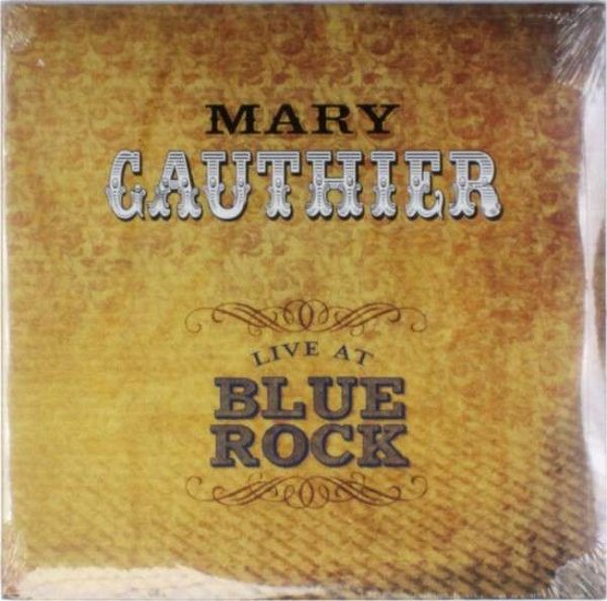 Cover for Mary Gauthier · Live at Blue Rock (LP) (2013)