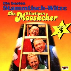 Stammtisch-witze,folge 3 - Die 3 Lustigen Moosacher - Musikk - BOGNER - 4012897087336 - 1. februar 1999