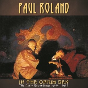 Cover for Paul Roland · In The Opium Den (CD) (2016)