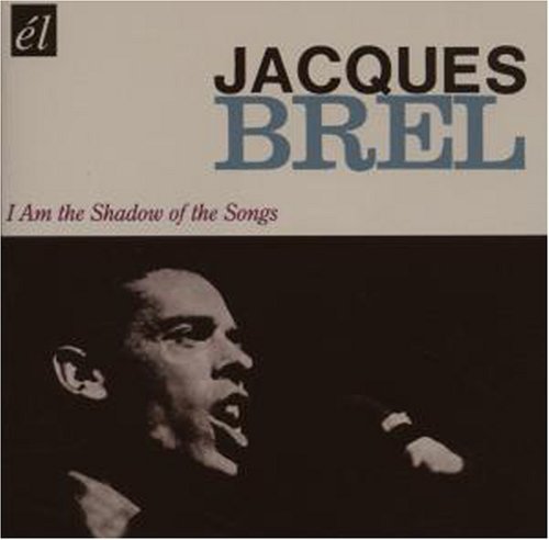 Cover for Jacques Brel · I Am the Shadow of the Songs (CD) (2007)