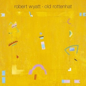Cover for Robert Wyatt · Old Rottenhat (LP) (2011)