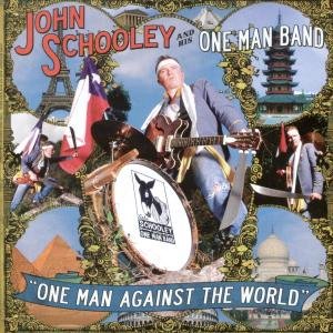 One Man Against The World - Schooley, John & His One - Musiikki - VOODOO RHYTHM - 7640111767336 - torstai 5. heinäkuuta 2007