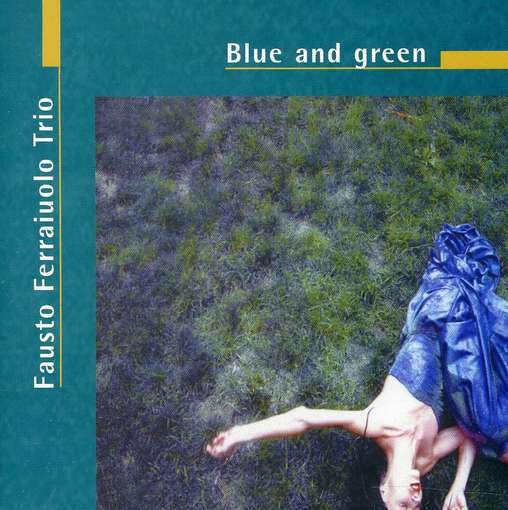 Cover for Fausto Trio Ferraiuolo · Blue &amp; Green (CD) (2005)