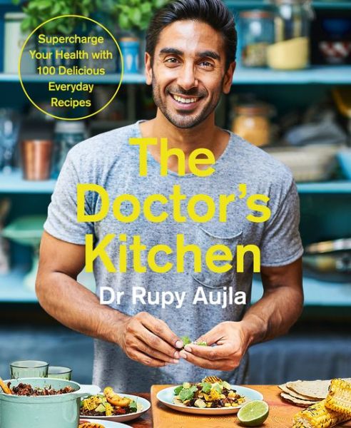 Cover for Dr Rupy Aujla · The Doctor’s Kitchen: Supercharge your health with 100 delicious everyday recipes (Paperback Book) [Edition edition] (2017)