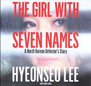 Cover for Hyeonseo Lee · The Girl with Seven Names A North Korean Defector's Story (CD) (2019)