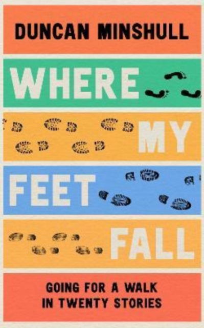 Cover for Duncan Minshull · Where My Feet Fall (Paperback Book) (2022)