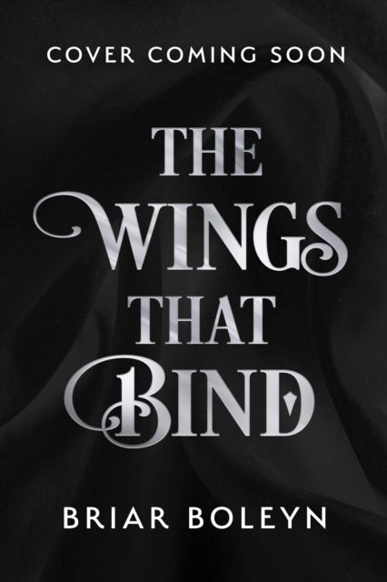 Cover for Briar Boleyn · The Wings That Bind - Bloodwing Academy (Hardcover Book) (2026)