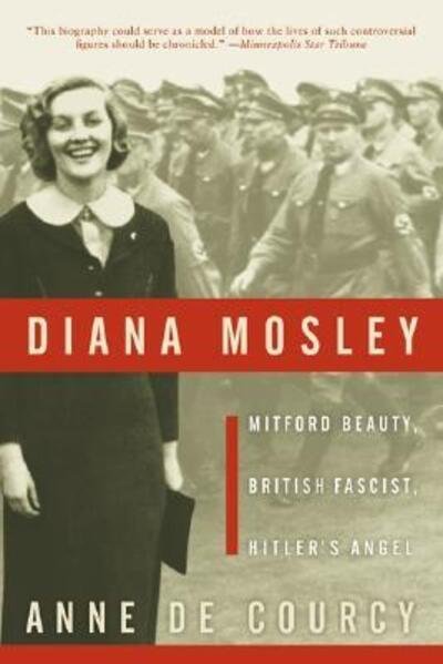 Cover for Anne De Courcy · Diana Mosley: Mitford Beauty, British Fascist, Hitler's Angel (Paperback Bog) [Reprint edition] (2004)