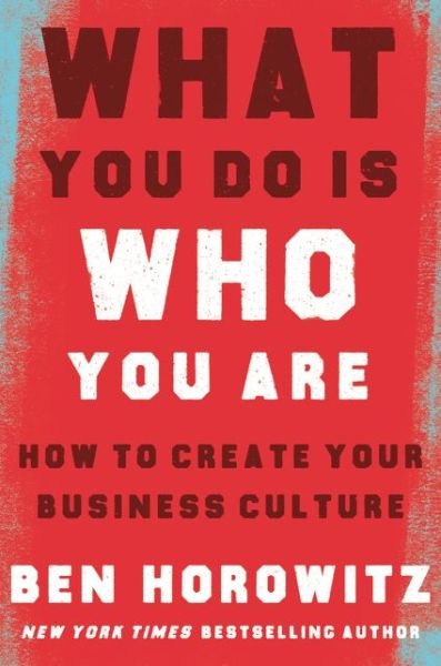 Cover for Ben Horowitz · What You Do Is Who You Are: How to Create Your Business Culture (Hardcover Book) (2019)