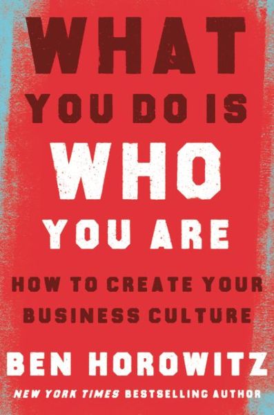 Cover for Ben Horowitz · What You Do Is Who You Are: How to Create Your Business Culture (Hardcover bog) (2019)