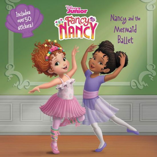 Cover for Nancy Parent · Disney Junior Fancy Nancy Nancy and the Mermaid Ballet (Book) (2020)