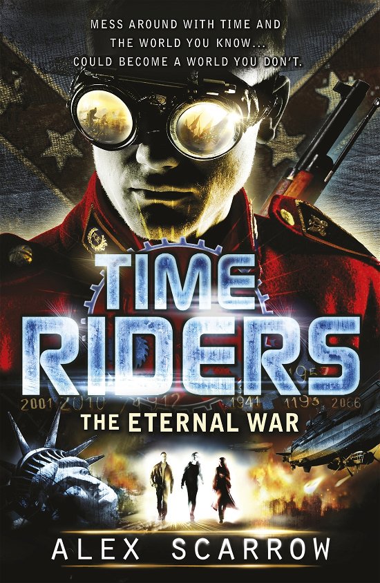 TimeRiders: The Eternal War (Book 4) - TimeRiders - Alex Scarrow - Books - Penguin Random House Children's UK - 9780141336336 - July 14, 2011