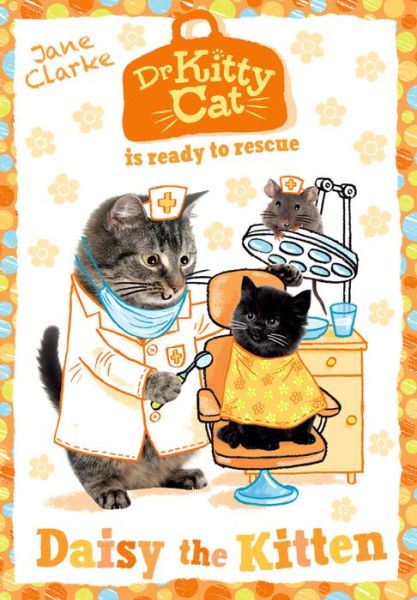 Cover for Jane Clarke · Dr KittyCat is ready to rescue: Daisy the Kitten - Dr KittyCat is ready to rescue (Paperback Book) (2015)