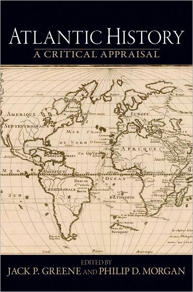 Cover for Greene · Atlantic History: A Critical Appraisal - Reinterpreting History: How Historical Assessments Change over Time (Hardcover bog) (2009)